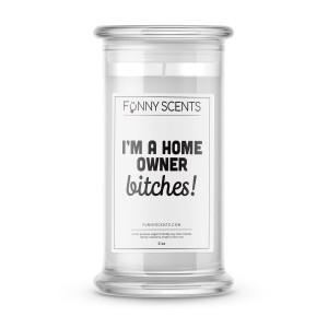 I'm a Home Owner bitches! Funny Candles I'm a Home Owner bitches! Funny Candles