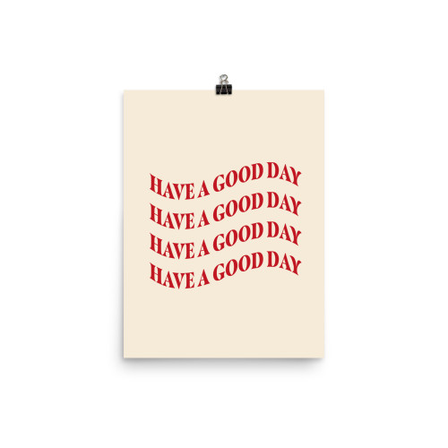 Have a Good Day Matte Poster 