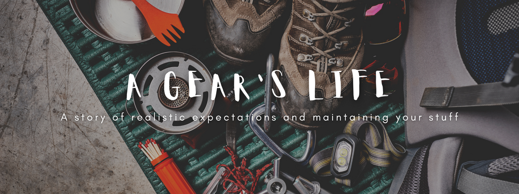 The Life of Gear: A story of realistic expectations and maintaining your stuff