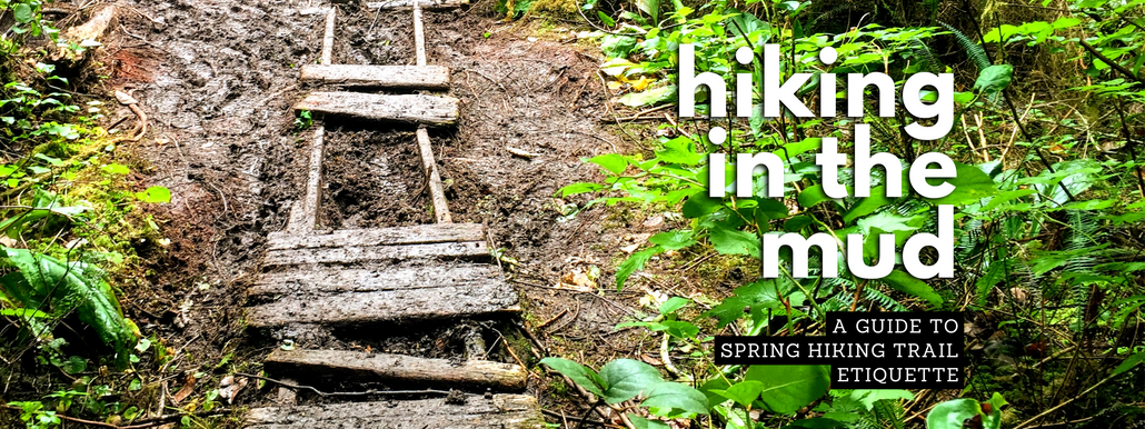 Hiking in the Mud: A Guide to Spring Hiking Trail Etiquette