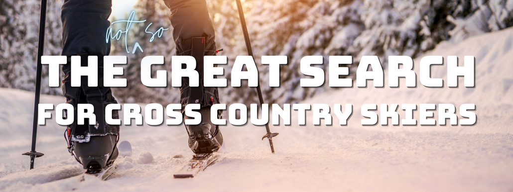 The [Not So] Great Search for Cross Country Skiers (in the Backcountry)