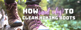 How (and Why) to Clean Your Hiking Boots