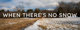 What to Do When There is NO Snow in Winter