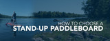 Choosing a Stand-Up Paddleboard (SUP)