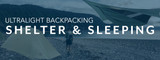 Ultralight Backpacking: Shelter and Sleeping
