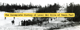 The Incomplete History of Local Ski Hills of Years Past