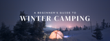 Winter Camping: A Guide For Beginners