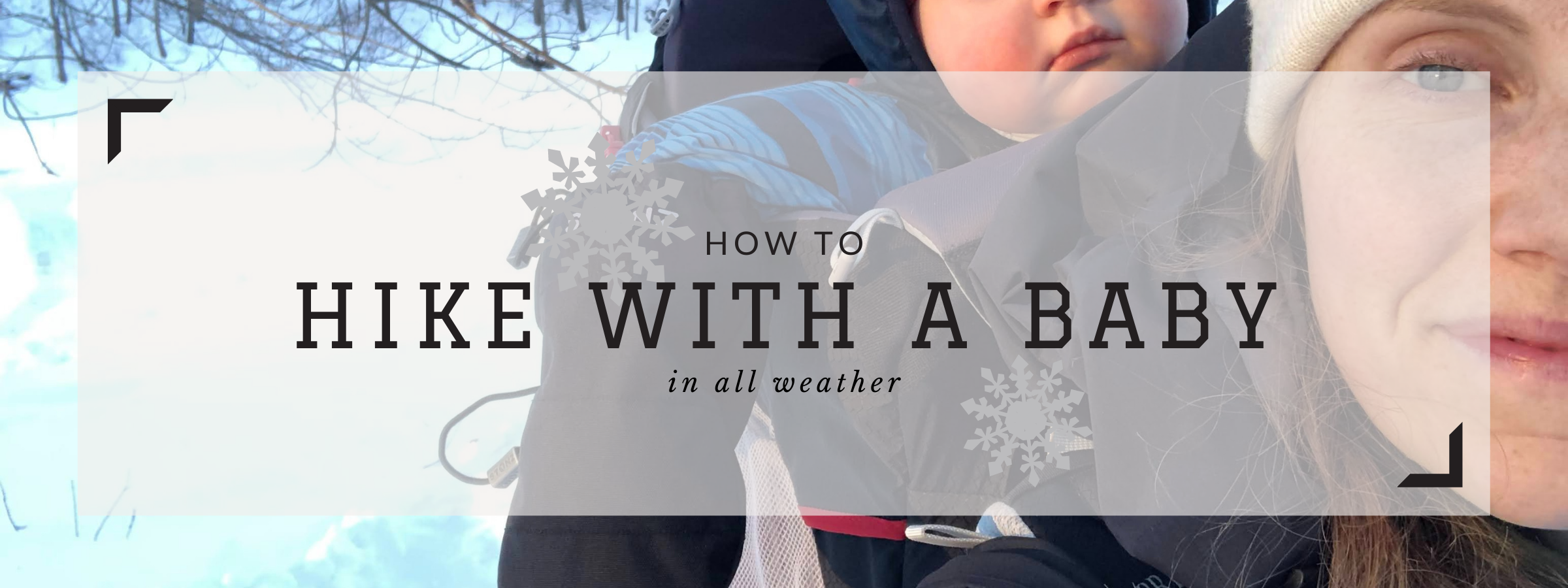 How To Hike with a Baby River & Trail Outdoor Company