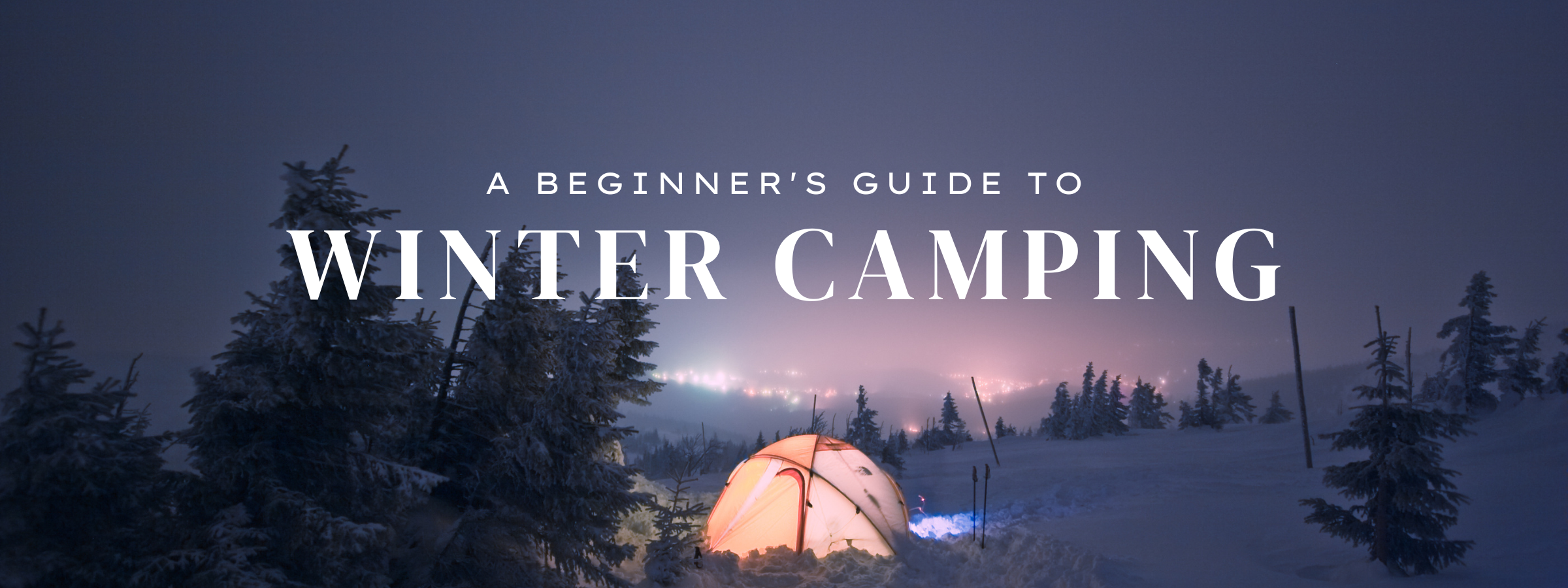 Warm Winter's Night: A Guide to Winter Camping