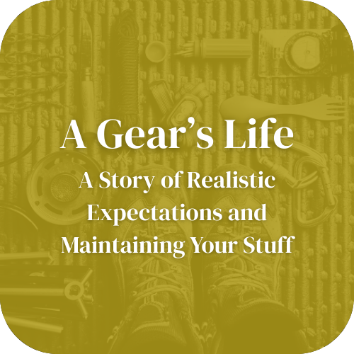 A Gear's Life: A Story of Realistic Expectations and Maintaining your Stuff