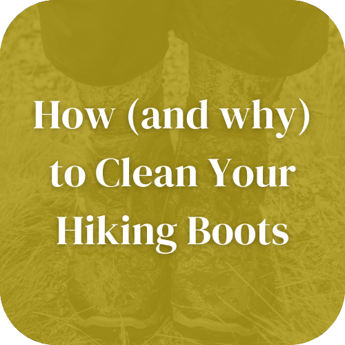 How (and why) to Clean Your Hiking Boots