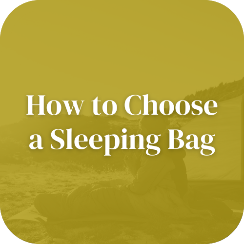 How to Choose a Sleeping Bag