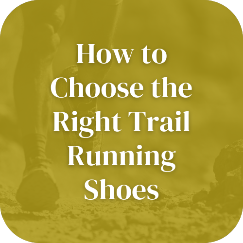 How to Choose the Right Trail Running Shoes
