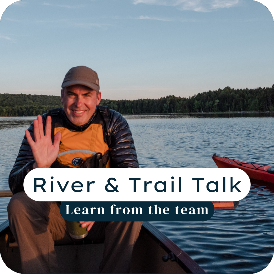 River & Trail Talk - Learn from the team.