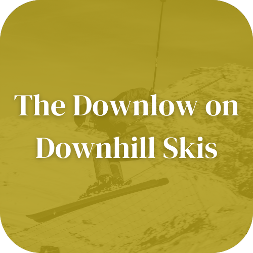 The Downlow on Downhill Skis
