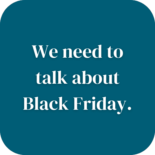 We need to talk about Black Friday.
