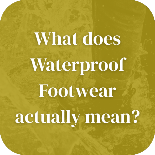 What does Waterproof Footwear actually mean?