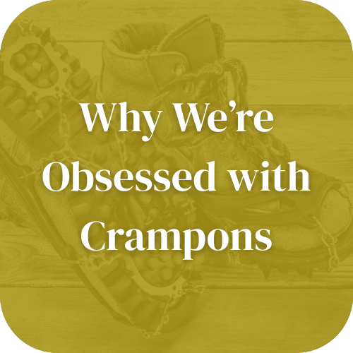 Why We're Obsessed with Crampons