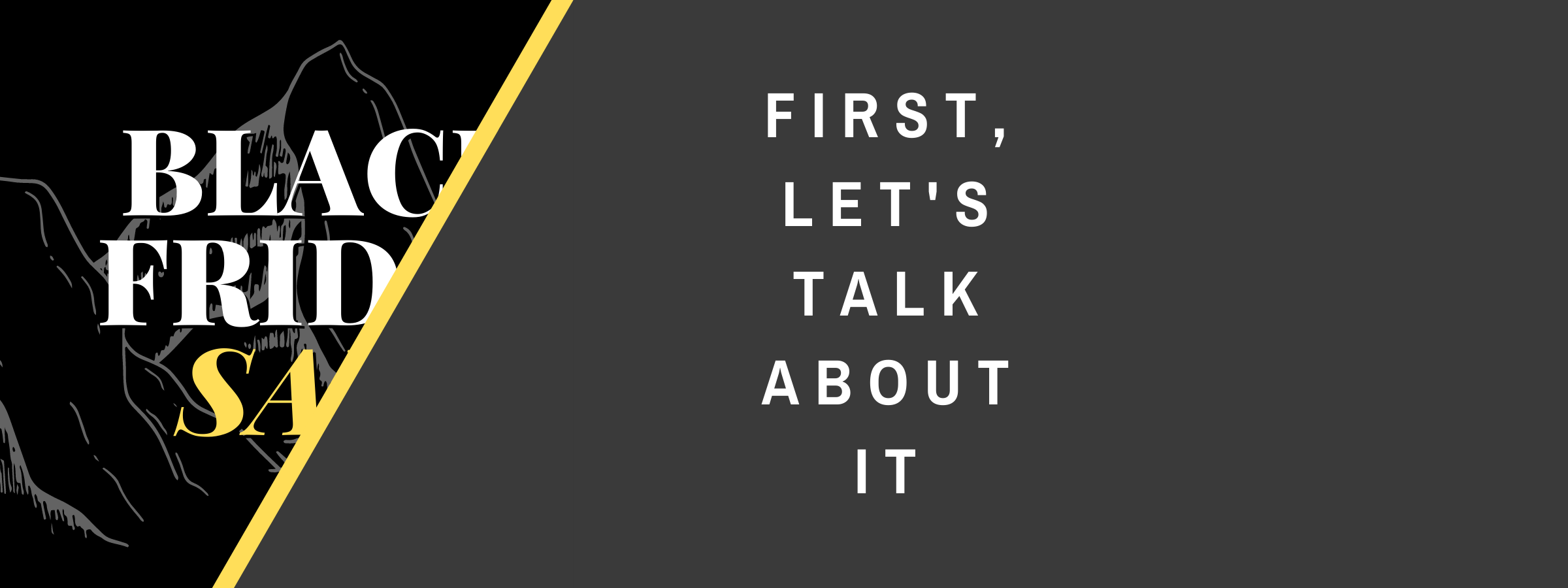 Let's talk about Black Friday. River & Trail Outdoor Company