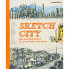 Sketch City: Tips and Inspiration for Drawing on Location