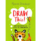 Draw This! Art Activities to Unlock the Imagination