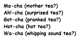 Types of Cha (Tea, 茶, ちゃ, チャ, Coming later)