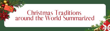 Christmas Traditions around the World Summarized