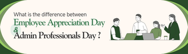 What is the difference between Employee Appreciation Day & Administrative Professionals Day?