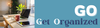 Return to Work – GO - Get Organized! Return to Work – GO - Get Organized!