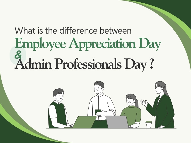 What is the difference between Employee Appreciation Day & Administrative Professionals Day?