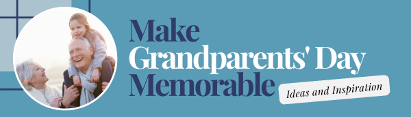 Make Grandparents' Day Memorable: Ideas and Inspiration