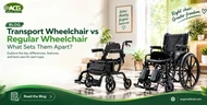 Transport Wheelchair vs Regular Wheelchair: What Sets Them Apart