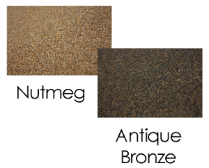 Select Color Choice of Nutmeg or Antique Bronze