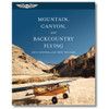Mountain, Canyon, and Backcountry Flying - Softcover Book | Fallon Pilot Shop