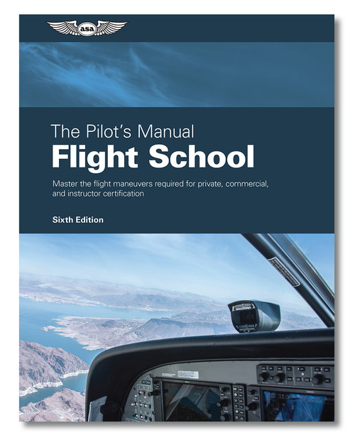 ASA The Pilot's Manual: Flight School - Sixth Edition (Hardcover)