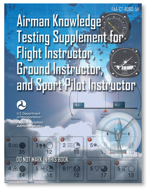 ASA Airman Knowledge Testing Supplement - Flight Instructor, Ground Instructor, and Sport Pilot Instructor