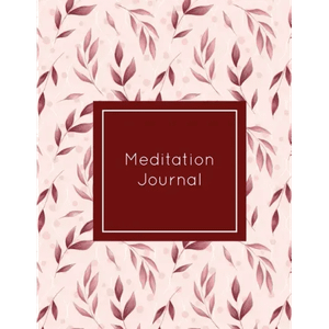 Meditation Journal: Daily Mindfulness Planner, Life Meditations Practice Record Book, Writing Promp H871-10872324948241