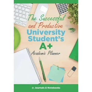 The Successful and Productive University Student's A+ Academic Planner - Paperback H871-10777335595281
