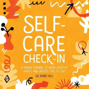 Self-Care Check-In: A Guided Journal to Build Healthy Habits and Devote Time to You - Paperback H871-10795871961361