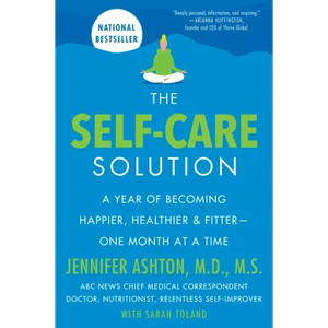 The Self-Care Solution: A Year of Becoming Happier, Healthier, and Fitter--One Month at a Time - Pa H871-10795878613265