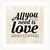 All You Need is Love and Coffee 1 White Framed Print Wall Art N270-405583