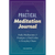 The Practical Meditation Journal: Daily Meditations and Prompts to Find Calm in Everyday Chaos - Pa H871-10795879989521
