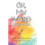 Oh, My Word: The insanely simple daily journal to intentionally become who you want to be - Hardcov H871-10780501508369