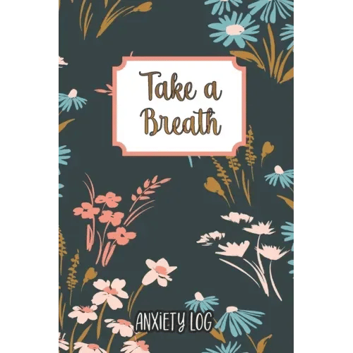 Take a Breath: Anxiety Log: Mood Journal Tracker Log Book - Paperback H871-10932239663377