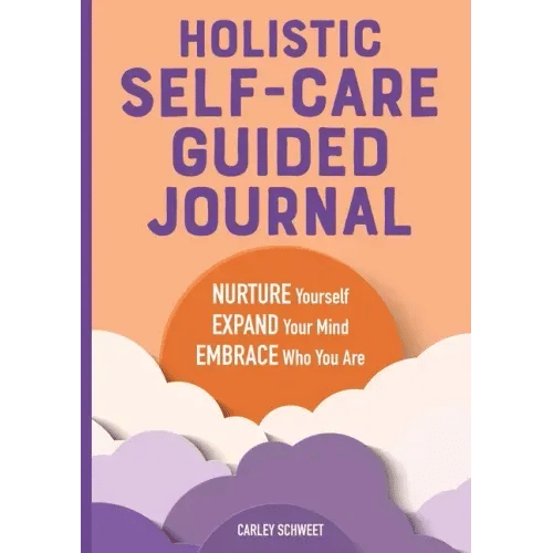 Holistic Self-Care Guided Journal: Nurture Yourself, Expand Your Mind, Embrace Who You Are - Paperb H871-10931487080721