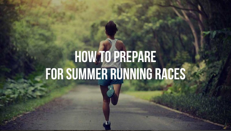 How to Prepare for Summer Running Races