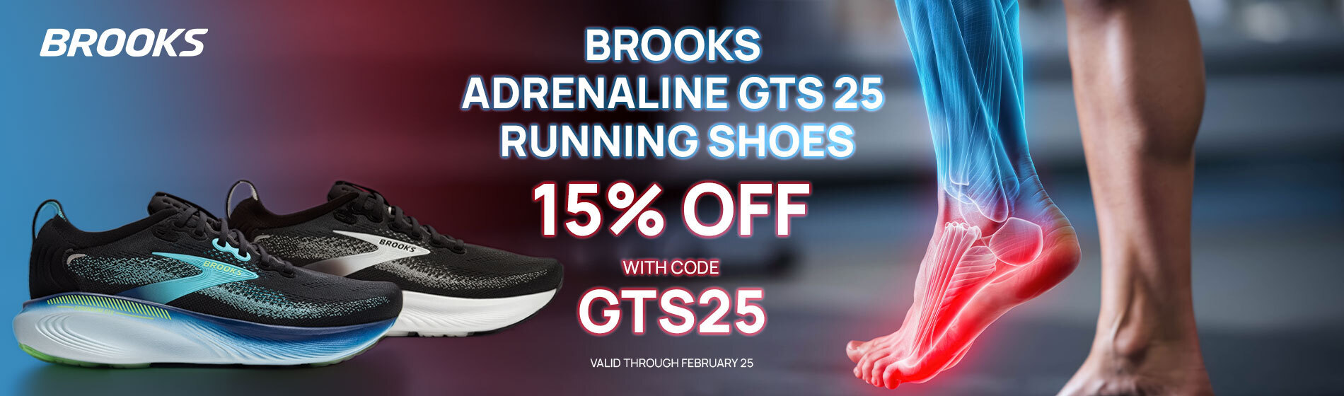 graphic, Brooks Adrenaline GTS 25 running shoes alongside a runner’s lower leg with highlighted foot support, text, 15% off Brooks Adrenaline GTS 25 running shoes with code GTS25, valid through February 25