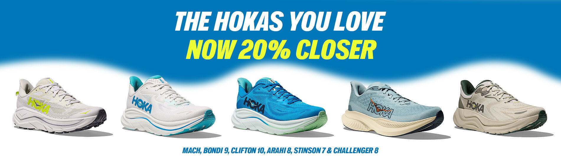 Graphic, featured HOKA footwear models floating over gradient color field, text, 20% OFF Select HOKA Models: Mach, Skyflow, Bondi 9, Clifton 10, Arahi 8, Stinson 7 & Challenger 8 -  The HOKAs You Love Now 20% Closer