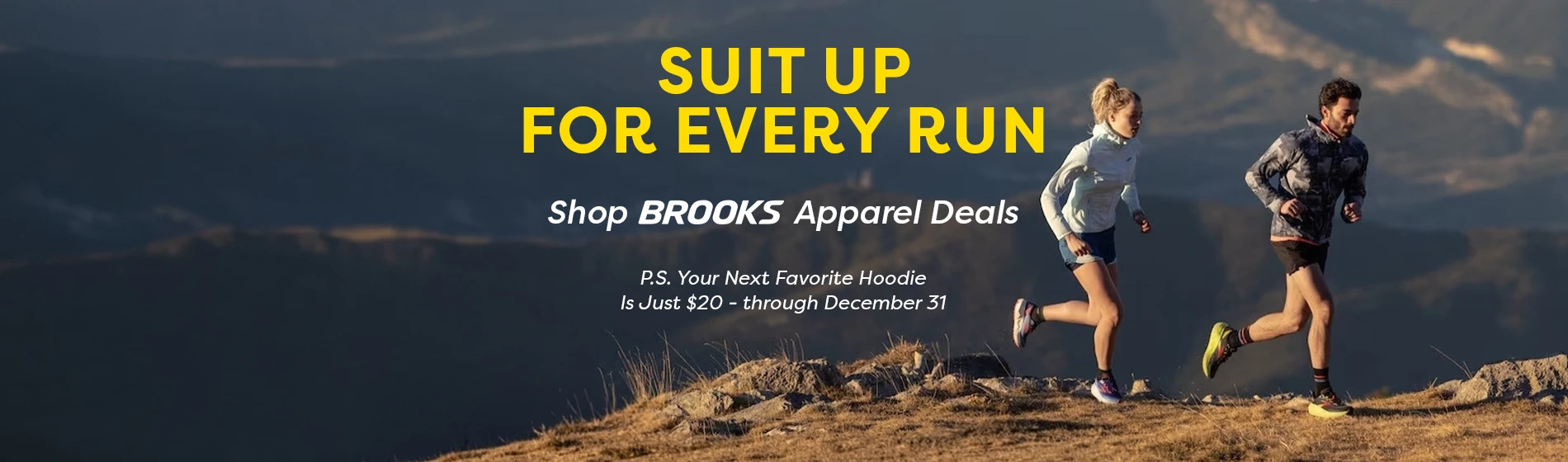 graphic, a man and a woman running on a rocky mountain ridge, text, SUIT UP FOR EVERY RUN: Shop BROOKS Apparel Deals P.S. Your Next Favorite Hoodie Is Just $20 - through Dec 31