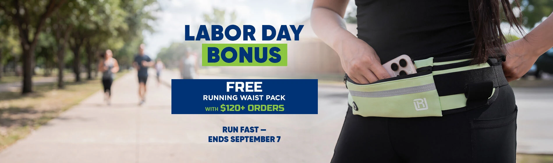 Graphic, person outdoors inserting smartphone into green running waist pack near fence and trees, text, Through Sep 7 get your LABOR DAY BONUS – a FREE Running Waist Pack with $120+ Orders - excluding all other offers and coupons